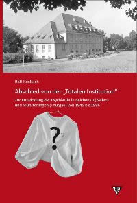 Ralf Rosbach: Abschied von der „Totalen Institution“