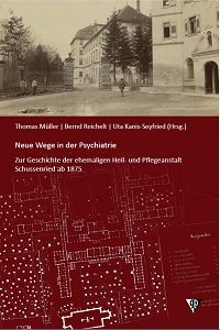 Zur Geschichte der ehemaligen Heil- und Pflegeanstalt Schussenried ab 1875