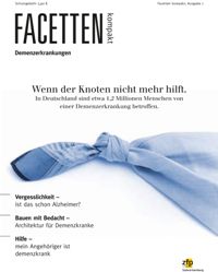 Facetten kompakt: Wenn der Knoten nicht mehr hilft – Demenzerkrankungen